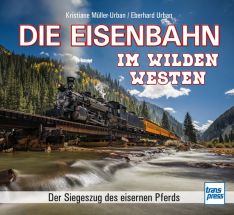 Die Eisenbahn im Wilden Westen - Der Siegeszug des eisernen Pferds