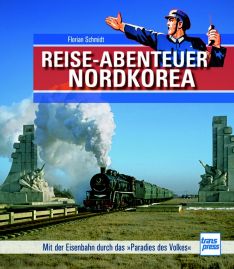 Reiseabenteuer Nordkorea - Mit der Eisenbahn durch das «Paradies des Volkes»