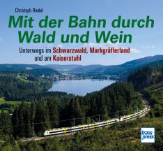 Mit der Bahn durch Wald und Wein - Unterwegs im Schwarzwald, Markgräflerland und am Kaiserstuhl