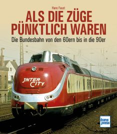 Als die Züge pünktlich waren - Die Bundesbahn von den 60ern bis in die 90er