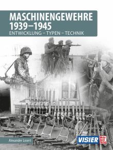 Maschinengewehre 1939 - 1945 - Entwicklung - Typen - Technik