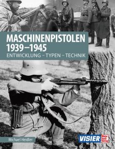 Maschinenpistolen 1939-1945 - Entwicklung - Typen - Technik