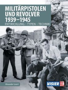 Militärpistolen und Revolver 1939-1945 - Entwicklung - Typen - Technik