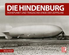 Die Hindenburg  - Höhepunkt und tragisches Ende der Zeppeline