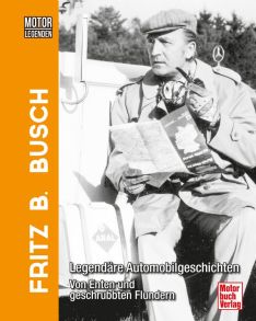 Motorlegenden - Fritz B. Busch - Legendäre Automobilgeschichten - Von Enten und geschrubbten Flundern 