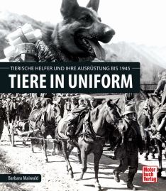 Tiere in Uniform - Ausrüstung und tierische Helfer bis 1945