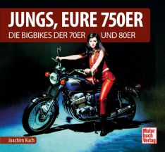 Jungs, Eure 750er - Die Bigbikes der 70er