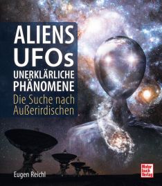 Aliens, UFOs, unerklärliche Phänomene - Die Suche nach Außerirdischen