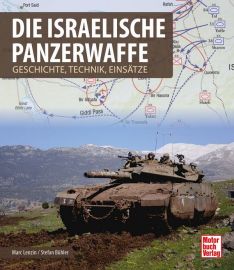 Die israelische Panzerwaffe - Geschichte, Technik, Einsätze
