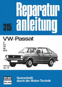 VW-Passat - S/LS/TS/GL/GLS       1976 bis Jan. 79       //Reprint der 4. Auflage 1989