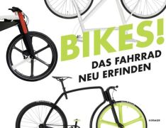Bikes! Das Fahrrad neu erfinden - 