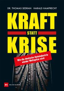 Kraft statt Krise - Wie die deutsche Autoindustrie wieder Weltspitze wird