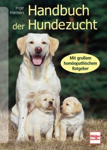 Handbuch der Hundezucht - Mit großem homöopathischen Ratgeber