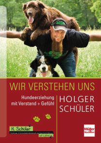 Wir verstehen uns - Hundeerziehung mit Verstand + Gefühl