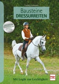 Bausteine Dressurreiten - Mit Logik zur Leichtigkeit