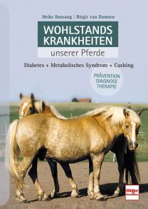 Wohlstandskrankheiten unserer Pferde - Diabetes - Metabolisches Syndrom - Cushing