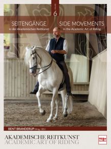 Seitengänge in der Akademischen Reitkunst - Side Movements in the Academic Art of Riding (BAND 6)