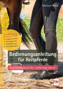 Bedienungsanleitung für Reitpferde - Das Lösungsbuch für vierbeinige Rätsel