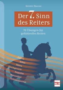 Der 7. Sinn des Reiters  - 70 Übungen für gefühlvolles Reiten