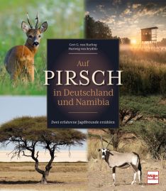 Auf Pirsch in Deutschland und Namibia - Zwei erfahrene Jagdfreunde erzählen