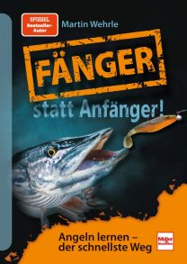 Fänger statt Anfänger - Angeln lernen - der schnellste Weg
