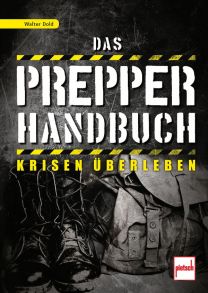 Das Prepper-Handbuch - Krisen überleben