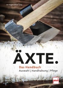 Äxte - Auswahl, Handhabung, Pflege - das Handbuch 