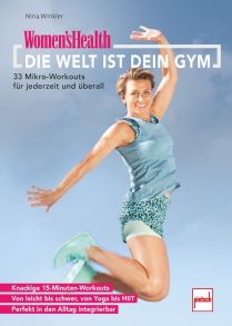 WOMEN´S HEALTH Die Welt ist dein Gym - 33 Mikro-Workouts für jederzeit und überall