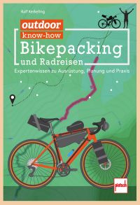 outdoor know-how: Bikepacking und Radreisen - Expertenwissen zu Ausrüstung, Planung, Praxis