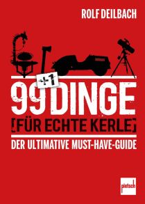 99 +1 Dinge für echte Kerle - Der ultimative Must-Have-Guide