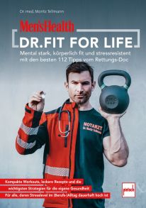 MEN´S HEALTH Dr. Fit for Life - Mental stark, körperlich fit und stressresistent mit den besten 112 Tipps vom Rettungs-Doc