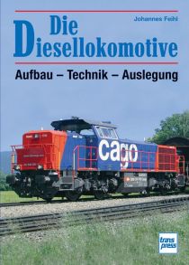 Die Diesellokomotive - Aufbau - Technik - Auslegung // Reprint der 2. Auflage 2009