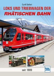 Loks und Triebwagen der Rhätischen Bahn - seit 1889