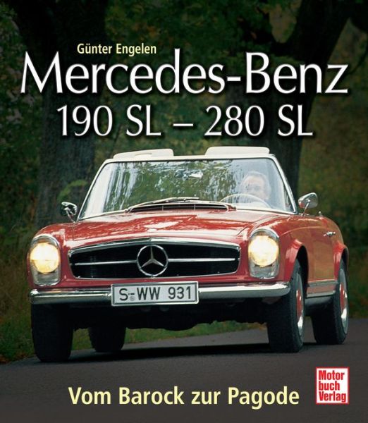 Mercedes-Benz 190 SL - 280 SL - Vom Barock zur Pagode
