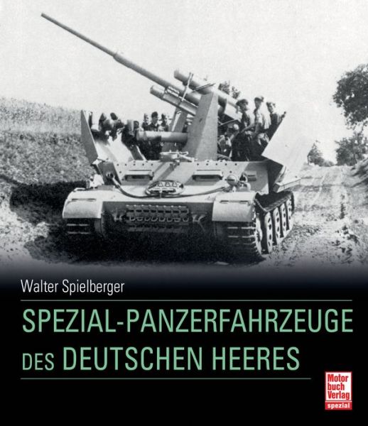 Spezial-Panzerfahrzeuge des deutschen Heeres - 