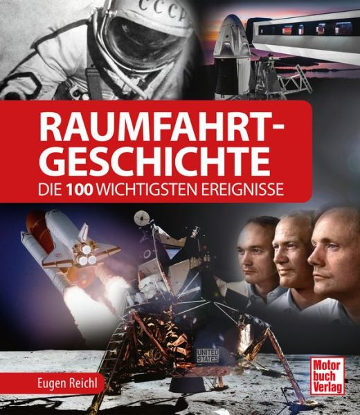 Raumfahrt-Geschichte  - Die 100 wichtigsten Ereignisse