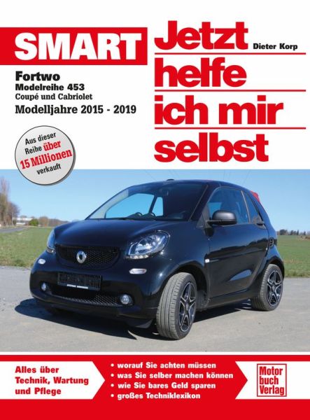 Smart Fortwo Modellreihe 453 Coupe und Cabriolet 0,9 l und 1,0 l -  Modelljahre 2015, 2016, 2017, 2018, 2019