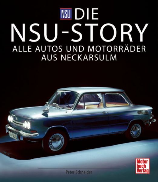 Die NSU-Story  - Alle Autos und Motorräder aus Neckarsulm