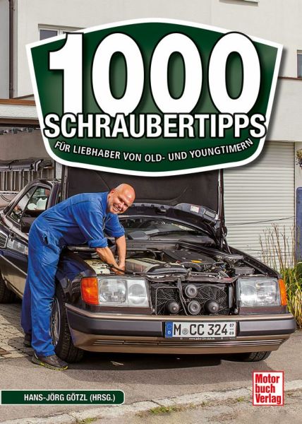 1000 Schraubertipps - Für Liebhaber von Old- und Youngtimern