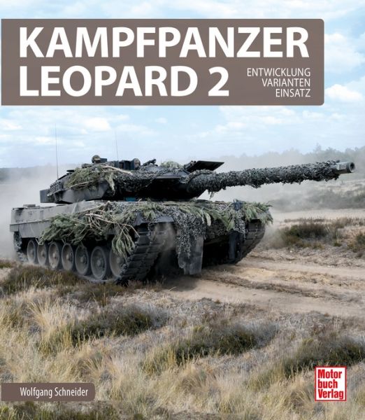 Kampfpanzer Leopard 2 - Entwicklung - Varianten - Einsatz
