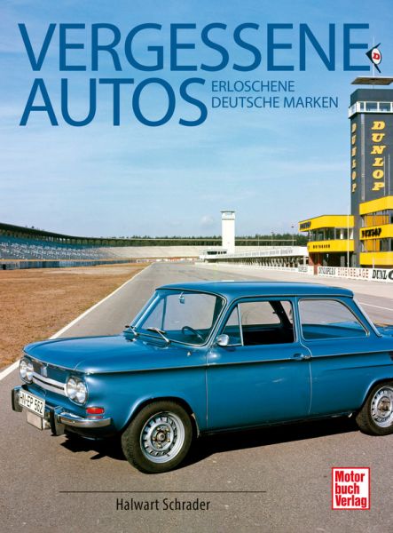 Vergessene Autos - Erloschene deutsche Marken