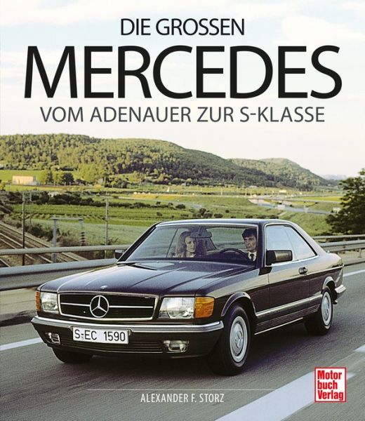Die großen Mercedes - Vom Adenauer zur S-Klasse Die großen Mercedes - Vom Adenauer zur S-Klasse