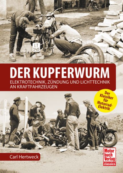 Der Kupferwurm - Elektrotechnik, Zündung und Lichttechnik an Kraftfahrzeugen Der Kupferwurm - Elektrotechnik, Zündung und Lichttechnik an Kraftfahrzeugen