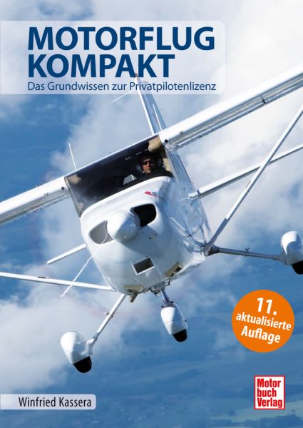 Motorflug kompakt - Das komplette Wissen zur Privatpilotenlizenz Motorflug kompakt - Das komplette Wissen zur Privatpilotenlizenz