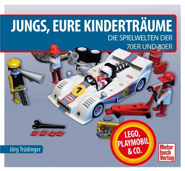 Jungs, Eure Kinderträume - Die Spielwelten der 70er und 80er: Lego, Playmobil und Co.
