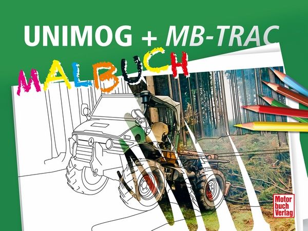 UNIMOG + MB-trac Malbuch - UNIMOG + MB-trac Malbuch -