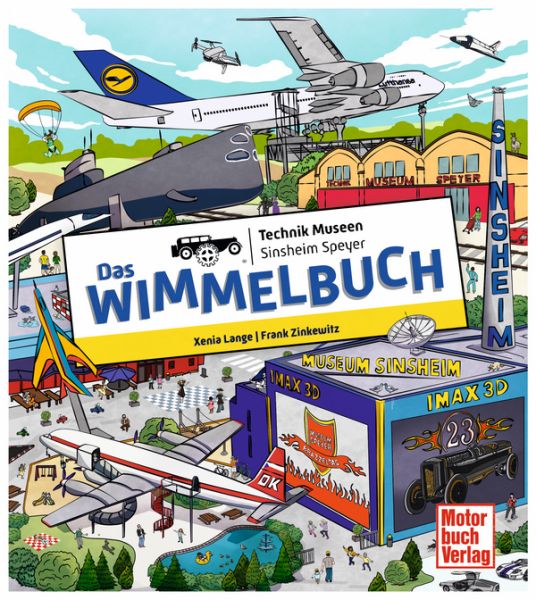 Das Wimmelbuch Technik Museen Sinsheim Speyer - Das Wimmelbuch Technik Museen Sinsheim Speyer -