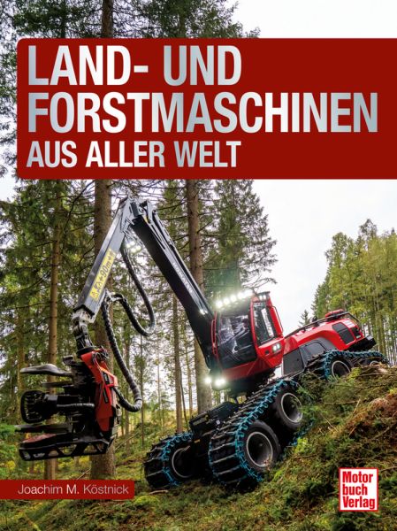 Land- und Forstmaschinen aus aller Welt - 