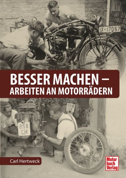 Besser machen - Arbeiten an Motorrädern - Besser machen - Arbeiten an Motorrädern -