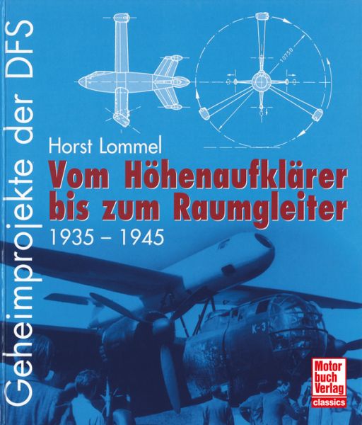 Geheimprojekte der DFS - Vom Höhenaufklärer bis zum Raumgleiter